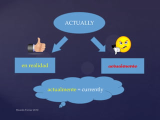 ACTUALLY

en realidad

actualmente = currently

actualmente

 