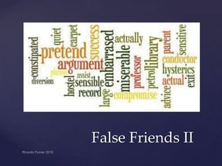 False Friends II

 