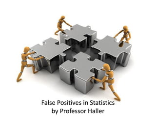 False Positives in Statistics
by Professor Haller
 