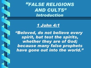 “ FALSE RELIGIONS  AND CULTS” Introduction ,[object Object],[object Object]