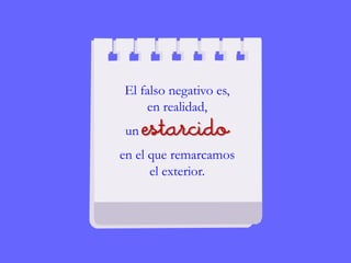 El falso negativo es,
en realidad,
un estarcido
en el que remarcamos
el exterior.