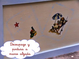 Decoupage y
pintura a
mano alzada