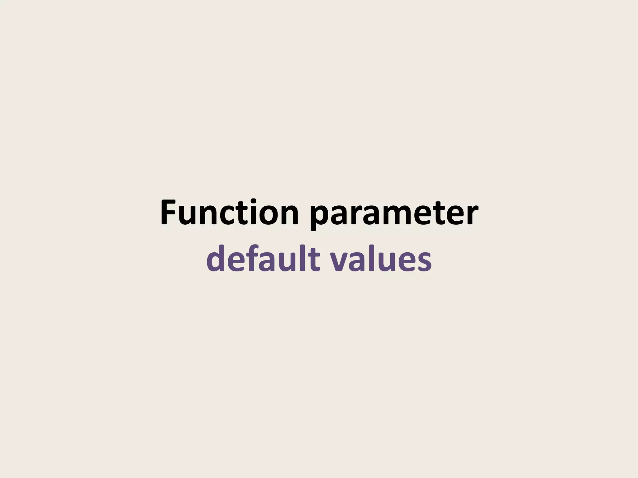 Function parameter
  default values
 