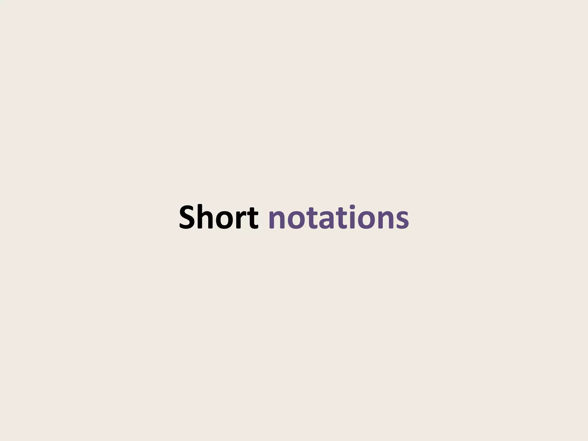 Short notations
 
