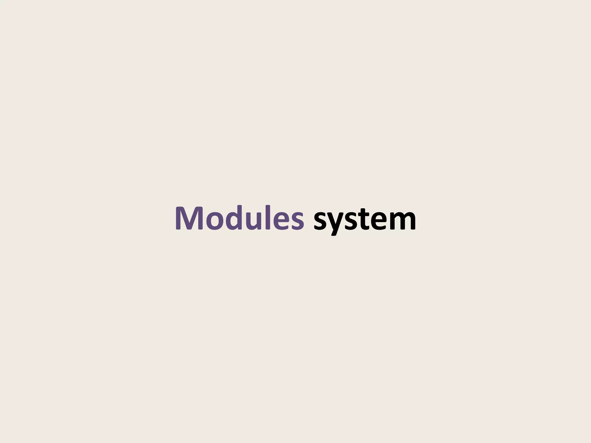 Modules system
 