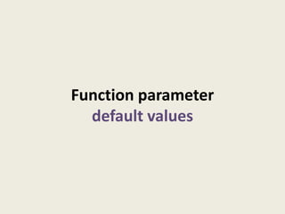Function parameter
  default values
 