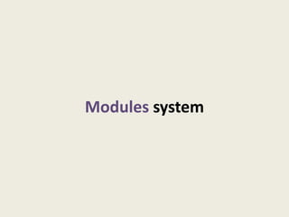 Modules system
 