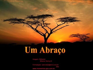 Imagem: Webshot
Música: Kenny G
Formatação: adsrcatyb@terra.com.br
Site:
www.momentos-pps.com.br
 