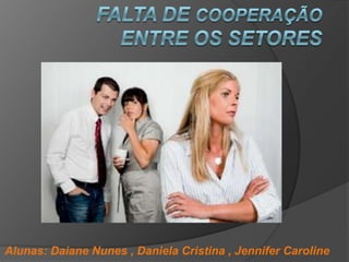 Alunas: Daiane Nunes , Daniela Cristina , Jennifer Caroline
 