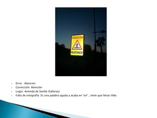    Error : Presion
   Corrección: Presión
   Lugar: Avenida de Sevilla (Salteras). Gasolinera
   Falta de ortografía: ...