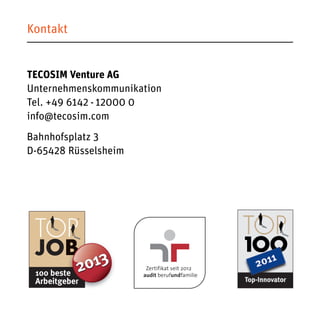 Kontakt 
TECOSIM Venture AG 
Unternehmenskommunikation 
Tel. +49 6142-12000 0 
info@tecosim.com 
Bahnhofsplatz 3 
D-65428 Rüsselsheim  