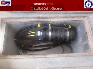 CONNECTING WORLD

Installed Joint Closure
 