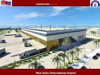 CONNECTING WORLD




New Doha International Airport
 