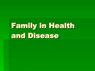 Family in Health and Disease 