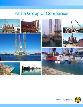 Fama Group of Companies




                 © 2013 Fama Group of Companies.
                               All rights reserved.
 