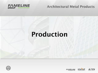 Architectural Metal Products
Production
 