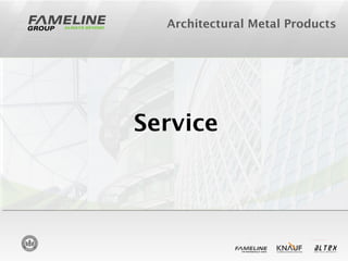 Architectural Metal Products
Service
 