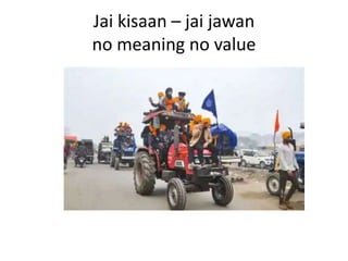 Jai kisaan – jai jawan
no meaning no value
 
