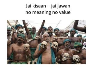 Jai kisaan – jai jawan
no meaning no value
 