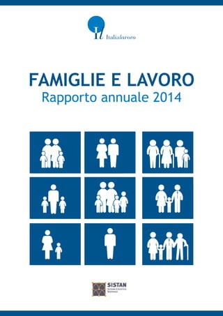 Famiglie e lavoro 
Rapporto annuale 2014 
 