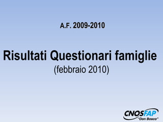 Risultati Questionari famiglie  (febbraio 2010) A.F.  2009-2010 