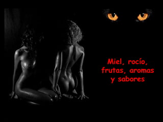 Miel, rocío, frutas, aromas y sabores 