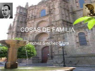 COSAS DE FAMILIA Sánchez Sánchez-Mora 