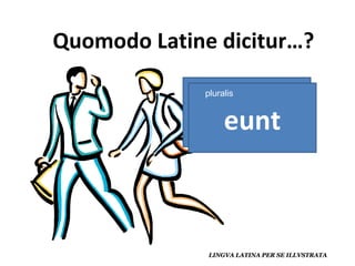 it eunt pluralis 