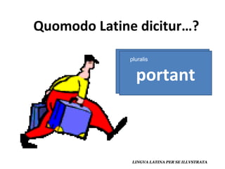 portat portant pluralis 