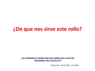 ¿De que nos sirve este rollo?
 