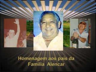 Homenagem aos pais da  Família  Alencar 