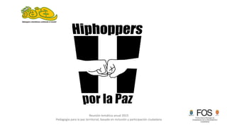 Reunión temática anual 2015
Pedagogía para la paz territorial, basada en inclusión y participación ciudadana
 