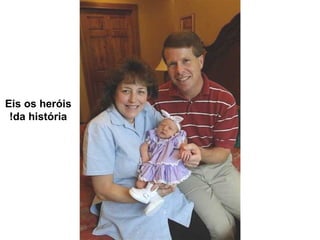 Eis os heróis da história! 