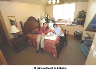 O principal local de trabalho…  