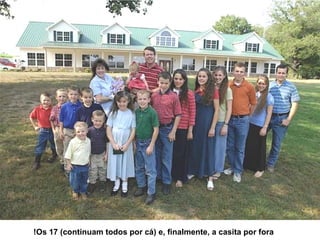 Os 17 (continuam todos por cá) e, finalmente, a casita por fora! 