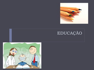 EDUCAÇÃO 