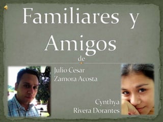 Familiares  y Amigos de Julio Cesar Zamora Acosta Cynthya Rivera Dorantes 