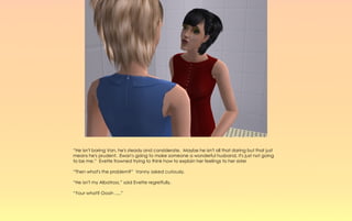 “He isn't boring Von, he's steady and considerate. Maybe he isn't all that daring but that just
means he's prudent. Ewan's going to make someone a wonderful husband, it's just not going
to be me.” Evette frowned trying to think how to explain her feelings to her sister

“Then what's the problem?” Vonny asked curiously.

“He isn't my Albatross,” said Evette regretfully.

“Your what? Oooh .....”
 