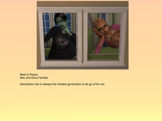 Rest in Peace
Abe and Dina Familiar

Generation two is always the hardest generation to let go of for me.
 