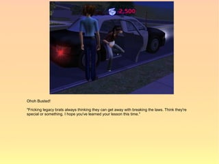 Ohoh Busted!

"Fricking legacy brats always thinking they can get away with breaking the laws. Think they're
special or something. I hope you've learned your lesson this time."
 