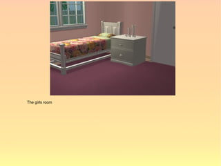 The girls room
 