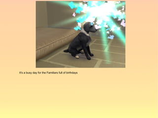 It's a busy day for the Familiars full of birthdays
 