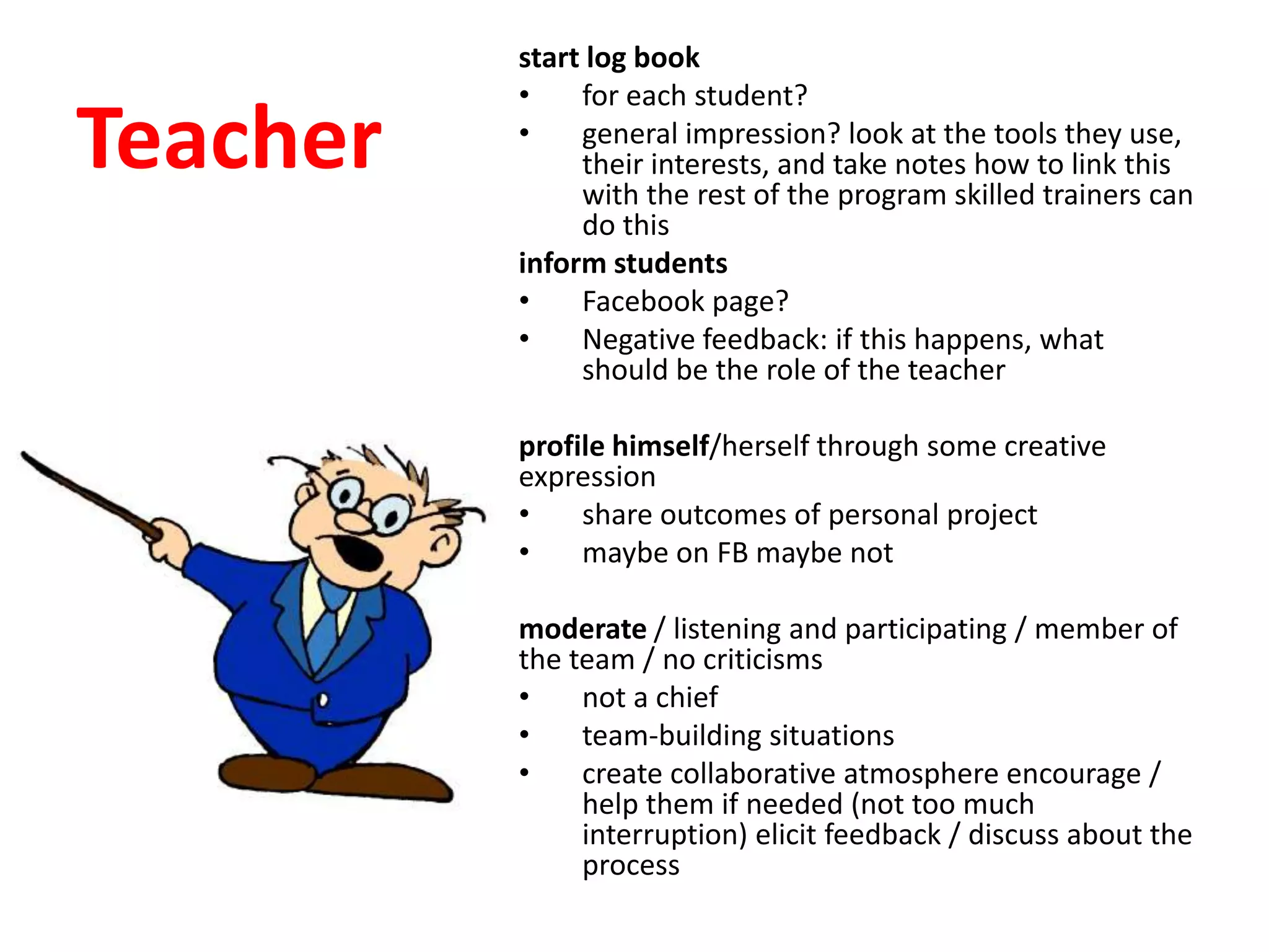 general impression? look at the tools they use, their interests, and take notes how to link this with the rest of the program skilled trainers can do thisinform students Facebook page? 