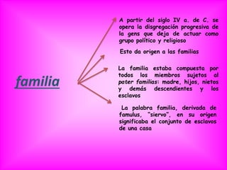 2. LA FAMILIA:
SOCIEDAD CIVIL.
COMPONENTES.
 