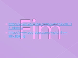  http://www.youtube.com/watch?v=lCD
  5_qkzxV4
 http://www.youtube.com/watch?v=-
  IRFxJI0Rm8
 