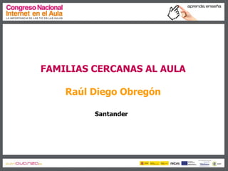 Familias cercanas al aula