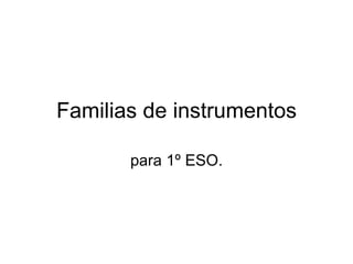 Familias de instrumentos para 1º ESO. 