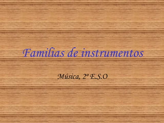 Familias de instrumentos Música, 2º E.S.O 