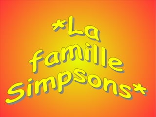 *La famille Simpsons*   