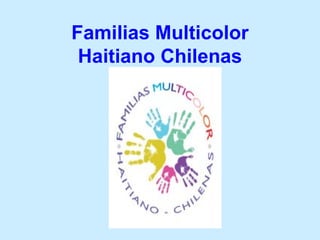 Familias Multicolor Haitiano Chilenas 
